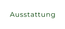 Ausstattung