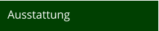 Ausstattung